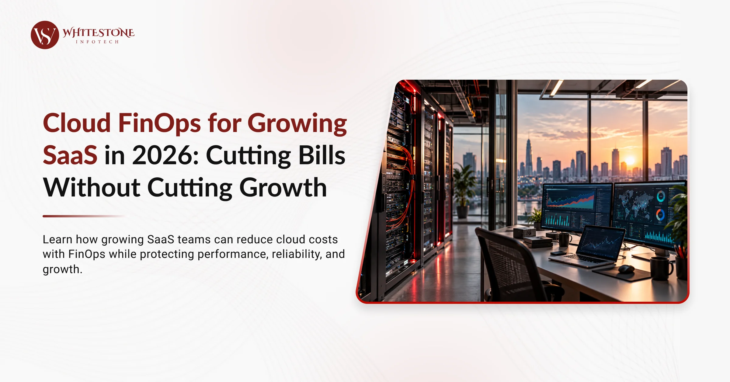 Cloud FinOps for Growing SaaS in 2026: Cutting Bills Without Cutting Growth